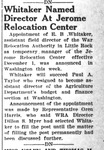 Newspaper article, "Whitaker Named Director At Jerome Relocation Center"