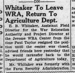 Newspaper article, "Whitaker to Leave WRA, Return to Agriculture Department"