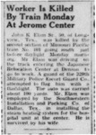 Newspaper article, "Worker Is Killed by Train Monday at Jerome Center"